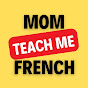 Mom Teach Me French logo
