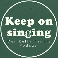 KeepOnSinging - Der Kelly Family Podcast