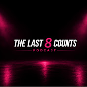 The Last 8 Counts Podcast