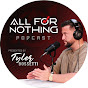All For Nothing Podcast - Tyler Bossetti logo