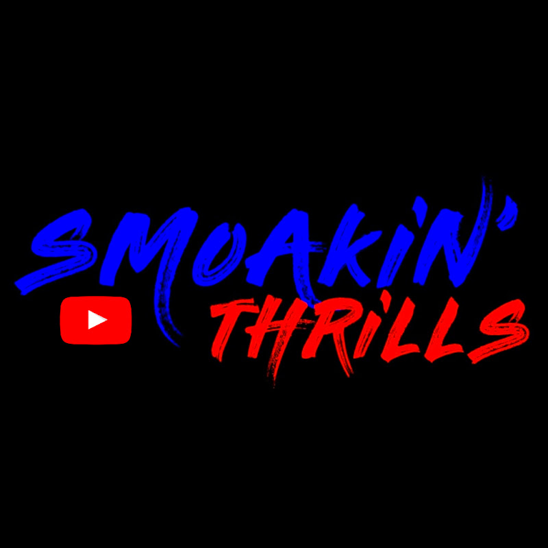 Smoakin’ Thrills
