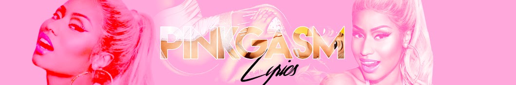Pinkgasm Lyrics यूट्यूब चैनल अवतार