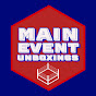 Main Event Unboxings