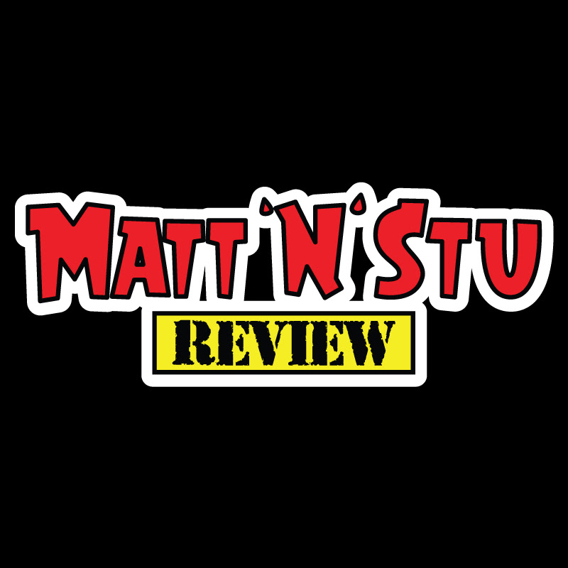 Matt N Stu Review