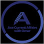 Ace Current Affairs with Omar   logo