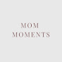Mom Moments