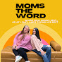Moms The Word Podcast