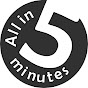 All in 5 Minutes
