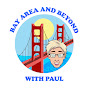 Bay Area and Beyond with Paul