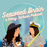 EkaznoQ2-PM-channel-avatar-Seaweed Brain Podcast