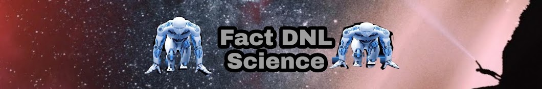 Fact DNL Science ইউটিউব চ্যানেল অ্যাভাটার