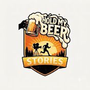 Hold My Beer Stories