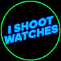 I Shoot Watches