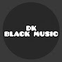 DK BLACK MUSIC 