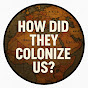 How Did They Colonize Us? logo