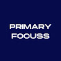 Primary Focuss