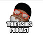  TRUE ISSUES PODCAST W UNCLE BIGG CHUCK logo