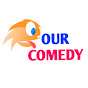 Our Comedy