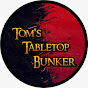 Tom's Tabletop Bunker