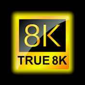 TRUE 8K