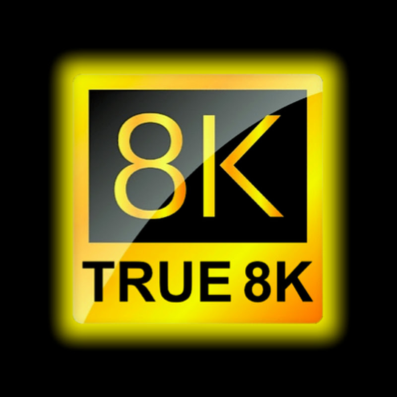 TRUE 8K