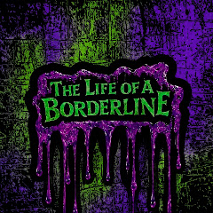 The Life Of A Borderline