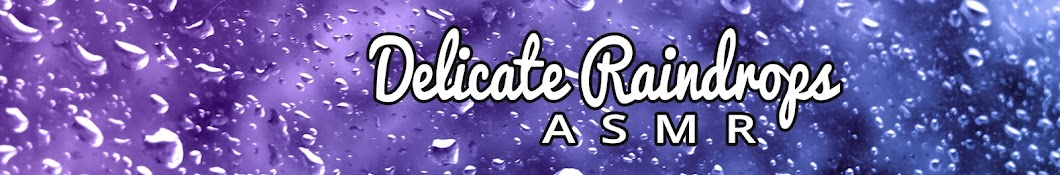 Delicate Raindrops ASMR رمز قناة اليوتيوب