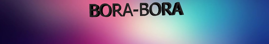 BORA-BORA YouTube channel avatar