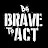 Be Brave To Act