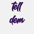 nwGF8X6a9HY-channel-avatar-Tell Dem 