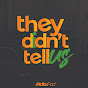 They Didn't Tell Us logo