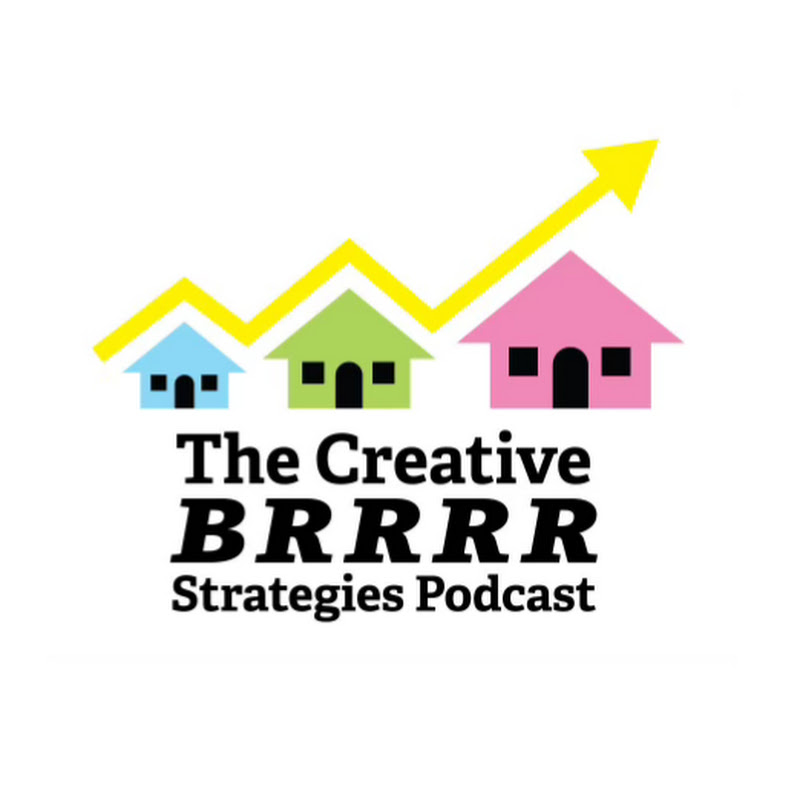 The Creative BRRRR Stratgies Podcast