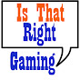 Is That Right Gaming