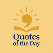 Quotes Of the Day