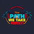 atIzVjL7hh4-channel-avatar-The Path We Take Podcast and 2 more