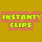 Instant Clips
