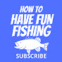 How To Have Fun Fishing logo