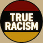 True Racism logo