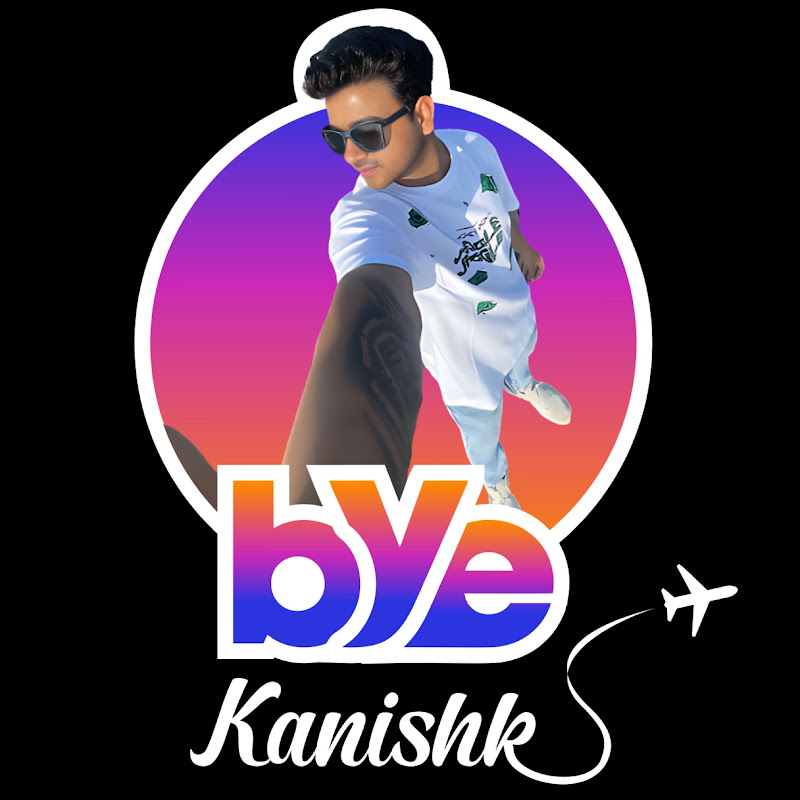 Bye kanishk