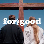 For The Good