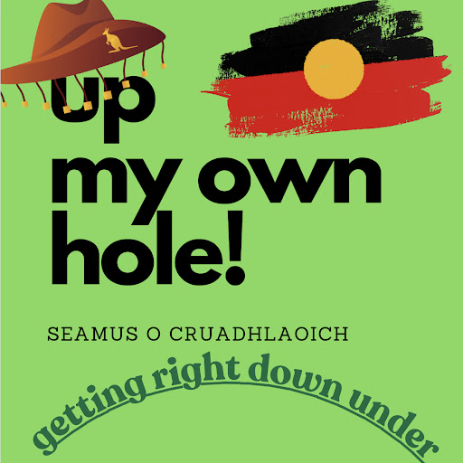 Up My Own Hole - Séamus O’ Cruadhlaoich