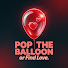 WHfed9nMpK8-channel-avatar-POP THE BALLOON OR FIND LOVE