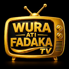 WURA ATI FADAKA TV