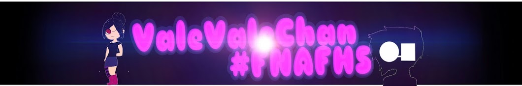 ValeValeChan #FNAFHS رمز قناة اليوتيوب