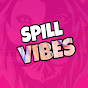 Spill Vibes