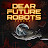 Dear Future Robots