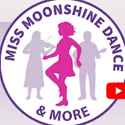 Miss Moonshine Dance & MORE