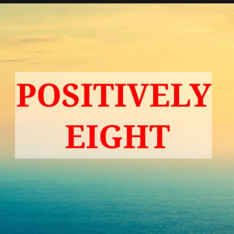positively eight