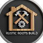 Rustic Roots Build