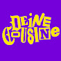 Deine Cousine